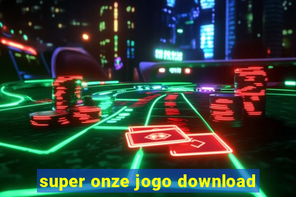 super onze jogo download